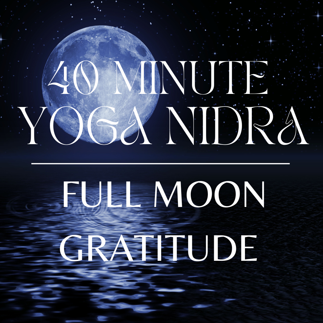 40 Minute Full Moon Gratitude Yoga Nidra