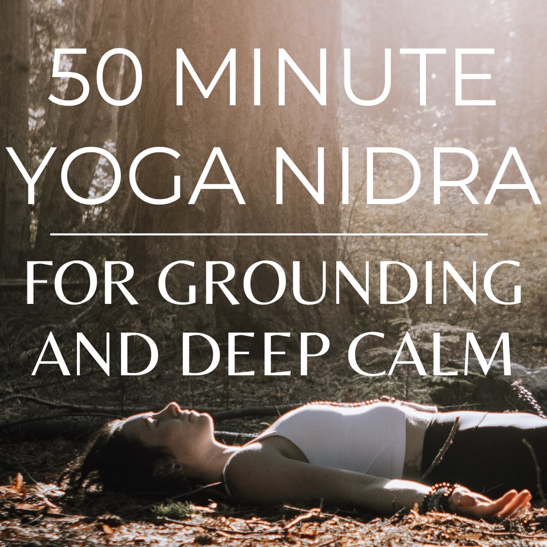 50 Minute Yoga Nidra for Grounding During Uncertain Times