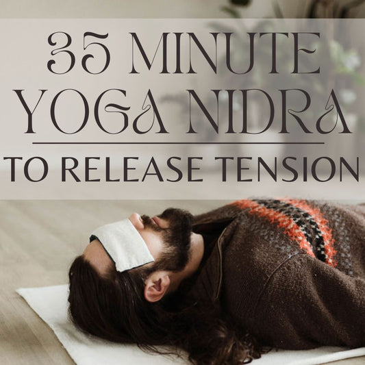 35 Minute Yoga Nidra to Release Tension