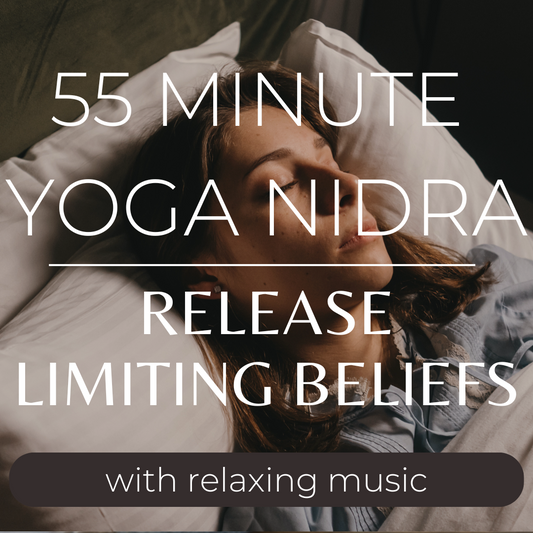55 Minute Yoga Nidra to Release Limiting Beliefs