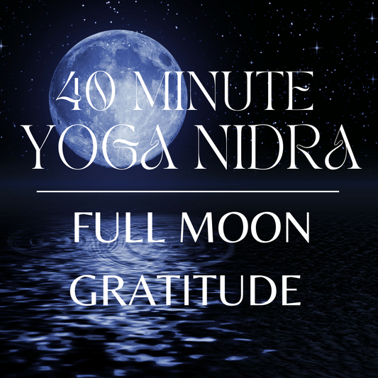 40 Minute Full Moon Gratitude Yoga Nidra
