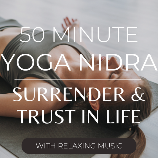 50 Minute Yoga Nidra to Surrender and Trust in Life