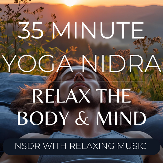 35 Minute NSDR Yoga Nidra to Relax Body and Mind