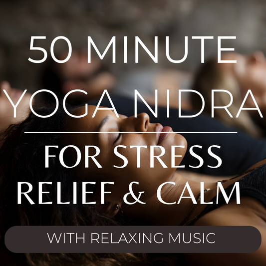 50 Minute Yoga Nidra for Stress Relief and Calm
