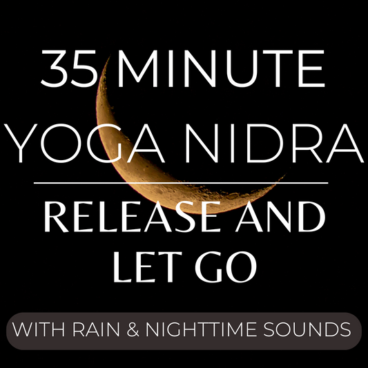 35 Minute Yoga Nidra to Release and Let Go