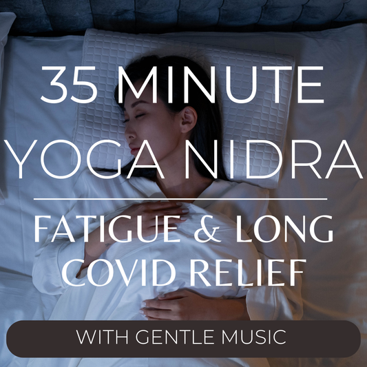 Yoga Nidra for Fatigue and Long Covid