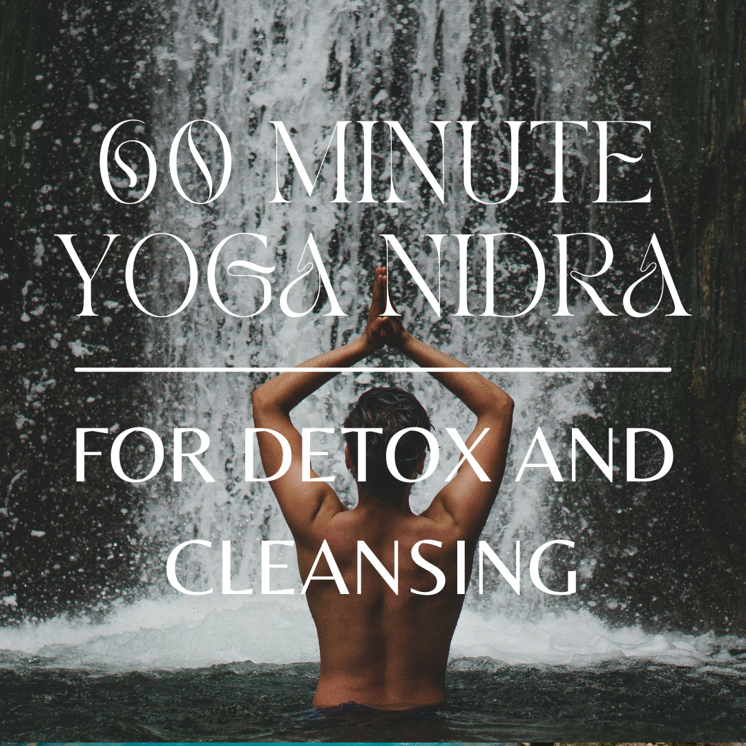 60 Minute Yoga Nidra for Cleansing and Detox