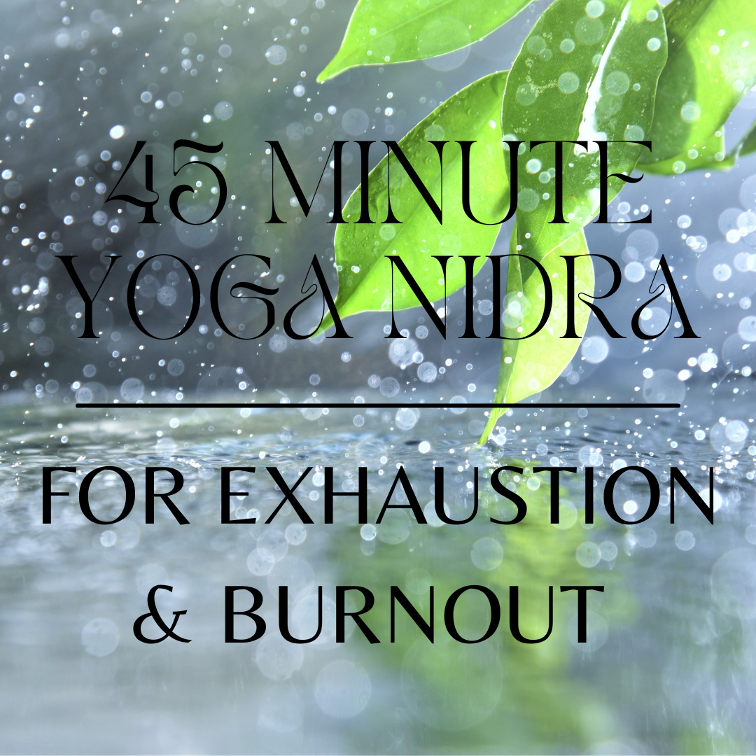 45 Minute Yoga Nidra for Exhaustion and Burnout